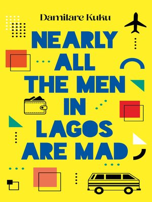 cover image of Nearly All the Men in Lagos Are Mad